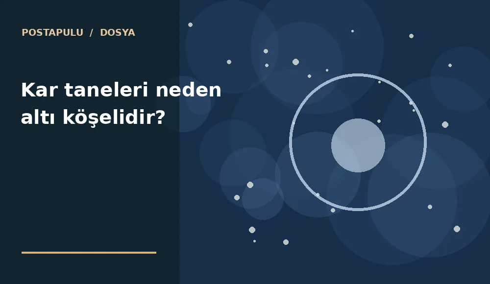 Kar taneleri neden altı köşelidir?