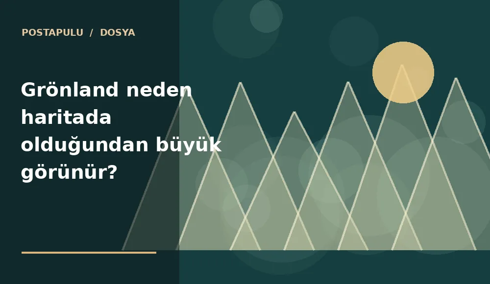 Grönland neden haritada olduğundan büyük görünür?