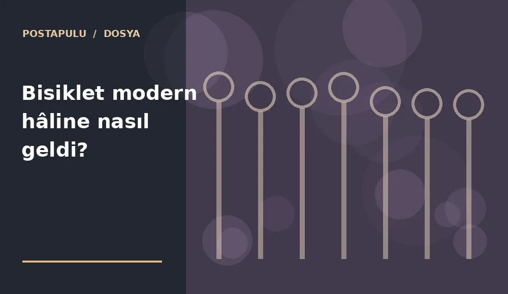 Bisiklet modern hâline nasıl geldi?