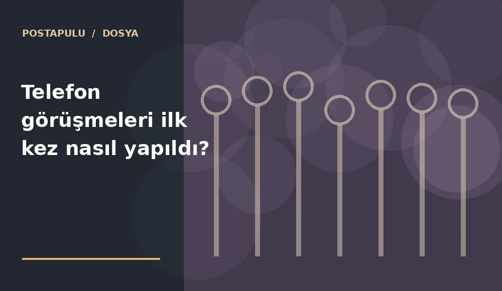 Telefon görüşmeleri ilk kez nasıl yapıldı?