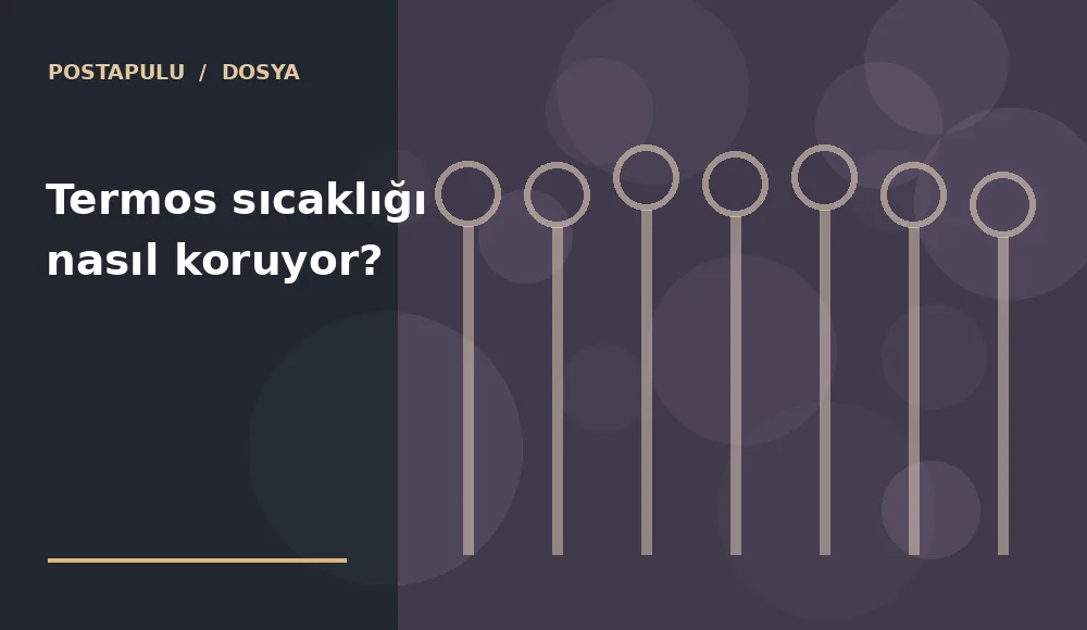 Termos sıcaklığı nasıl koruyor?