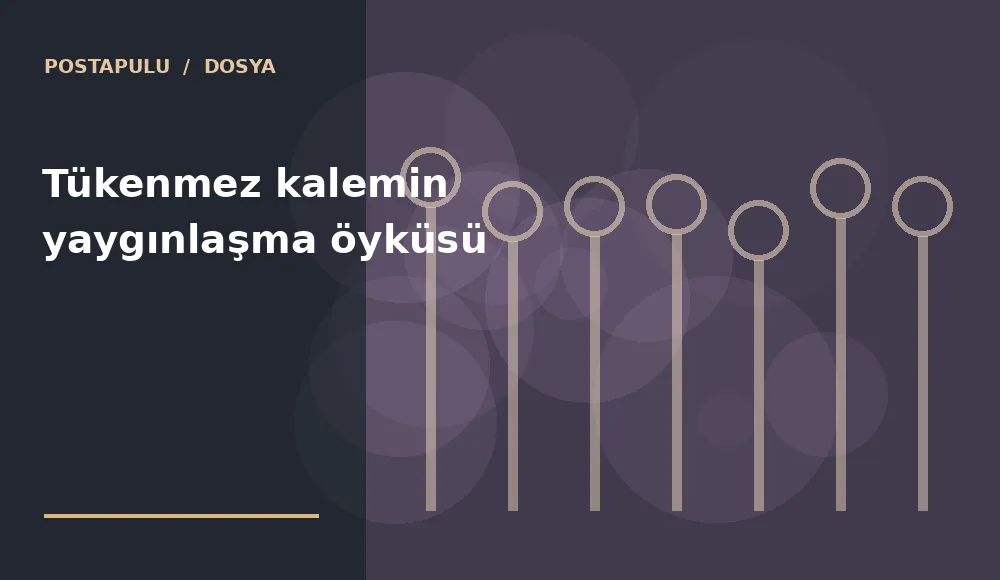 Tükenmez kalemin yaygınlaşma öyküsü