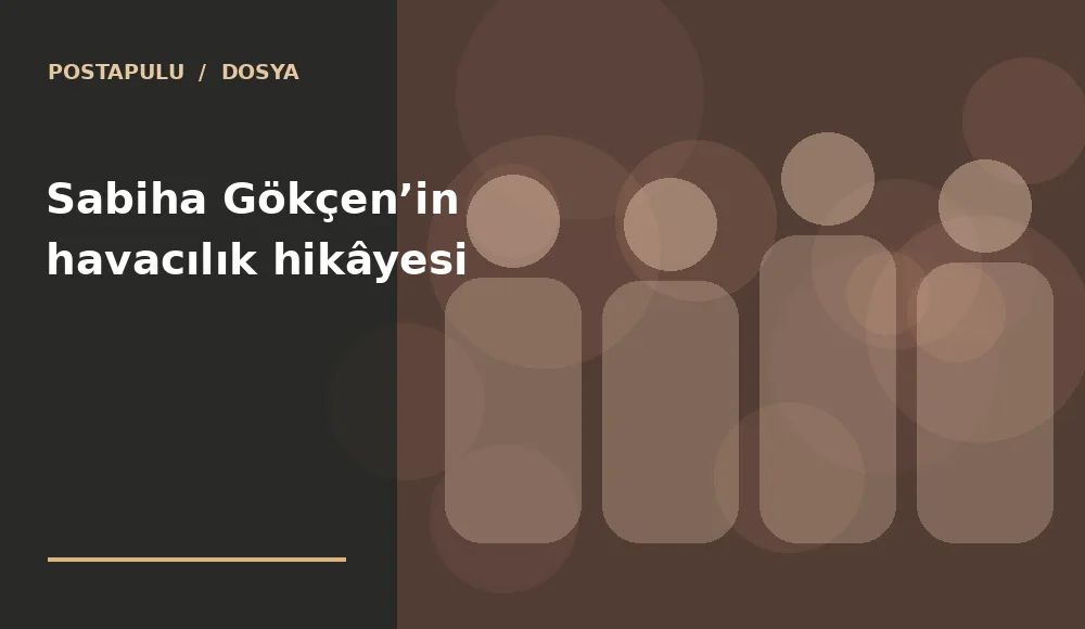 Sabiha Gökçen’in havacılık hikâyesi