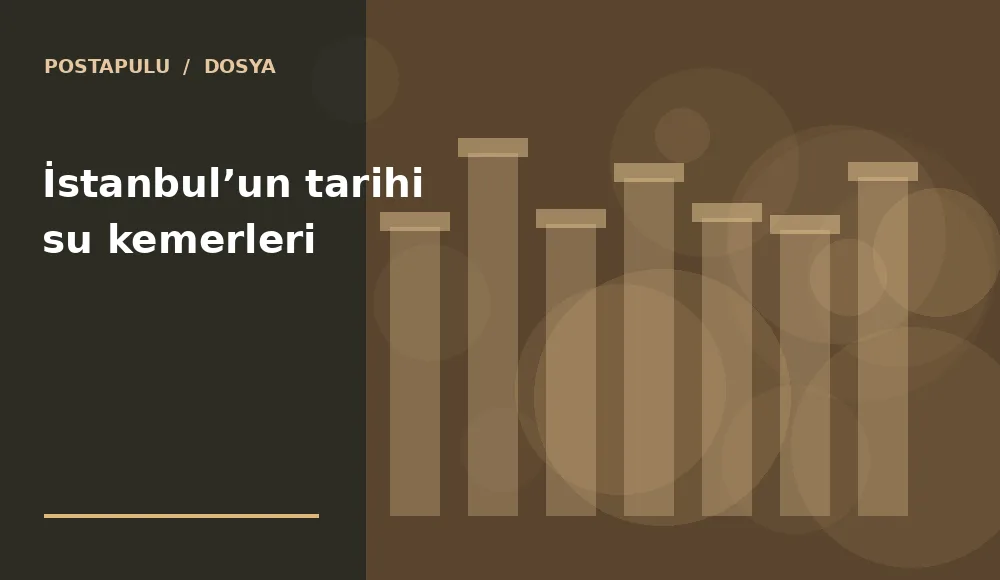 İstanbul’un tarihi su kemerleri