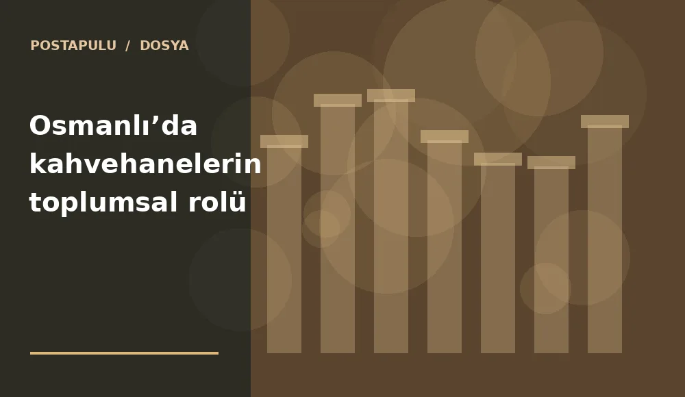 Osmanlı’da kahvehanelerin toplumsal rolü