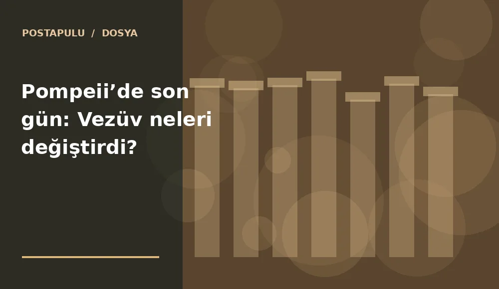 Pompeii’de son gün: Vezüv neleri değiştirdi?